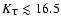 $K_{\rm T} \lesssim 16.5$