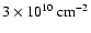 $3 \times 10^{10}~{\rm cm}^{-2}$
