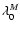 $\lambda_0^M$