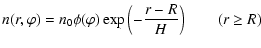 $\displaystyle n(r,\varphi) = n_0 \phi(\varphi) \exp\left(-\frac{r-R}{H}\right)
\quad\quad (r \ge R)$