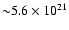${\sim}5.6\times10^{21}$