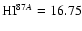 ${\rm HI}^{87A} = 16.75$