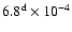 ${\rm 6.8^d\times 10^{-4}}$
