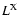 $ {L^{\rm X}} $