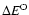 $\Delta E^{\rm O}$