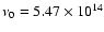 $\nu_0=5.47\times10^{14}$