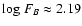 ${\rm log}~F_B\approx 2.19$