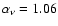 $\alpha_{\nu} = 1.06$