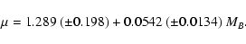 \begin{displaymath}\mu = 1.289~(\pm 0.198) + 0.0542~(\pm 0.0134)~ M_{B} .
\end{displaymath}