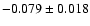 $-0.079 \pm 0.018$