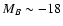 $M_{B} \sim -18$