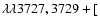 $\lambda \lambda3727,3729 + [$