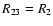 $R_{\rm 23} =R_{2}$