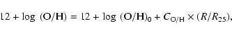 \begin{displaymath}12+\log~({\rm O/H}) = 12+\log~({\rm O/H})_0 + C_{{\rm O/H}} \times (R/R_{25}) ,
\end{displaymath}