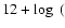 $12 + \log~($