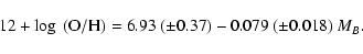 \begin{displaymath}12+\log~({\rm O/H}) = 6.93~ (\pm 0.37) - 0.079~(\pm 0.018)~ M_{B} .
\end{displaymath}