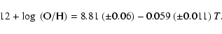 \begin{displaymath}12+\log~({\rm O/H}) = 8.81~(\pm 0.06) - 0.059~(\pm 0.011)~ T .
\end{displaymath}
