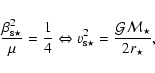 \begin{displaymath}%
\frac{\beta_{\rm s \star}^2}{\mu} = \frac{1}{4}
\Leftright...
...m s\star}^2 = \frac{ {\cal G}
{\cal M}_{\star} }{ 2 r_\star},
\end{displaymath}