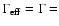 $\Gamma_{\rm eff}=\Gamma=$