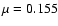 $\mu = 0.155$