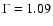 $\Gamma =1.09$