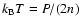 $k_{\rm B}T=P/(2n)$