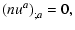 $\displaystyle \left(n u^a\right)_{;a} = 0,$