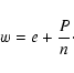 \begin{displaymath}%
w = e + \frac{P}{n}\cdot
\end{displaymath}