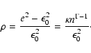 \begin{displaymath}%
\rho =\frac{e^2 - \epsilon_{0}^2}{\epsilon_{0}^2}
= \frac{\kappa n^{\Gamma - 1}}{\epsilon_{0}^2}\cdot
\end{displaymath}
