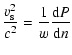 $\displaystyle \frac{v_{\rm s}^2}{c^2}
= \frac{1}{w} \frac{{\rm d} P}{{\rm d} n}$