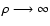 $\rho\longrightarrow \infty$