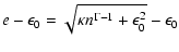 $\displaystyle e - \epsilon_{0}
=\sqrt{\kappa n^{\Gamma -1} + \epsilon_{0}^2} - \epsilon_{0}$