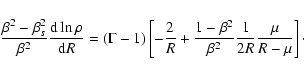 \begin{displaymath}%
\frac{\beta^2 - \beta_s^2}{\beta^2}
\frac{{\rm d} \ln{\rho}...
...-\beta^2}{\beta^2}
\frac{1}{2 R}\frac{\mu}{R-\mu}\right]\cdot
\end{displaymath}