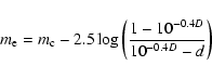 \begin{displaymath}%
m_{\rm e} = m_{\rm c} - 2.5 \log \left(\frac{1-10^{-0.4D}}{10^{-0.4D}-d}\right)
\end{displaymath}