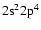 $2\rm s^22p^4$
