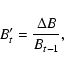 \begin{displaymath}B'_t =
\frac{\Delta B}{B_{t-1}},\end{displaymath}