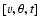 $[v,\theta,t ]$