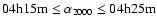 $\rm04h15m\leq \alpha_{\rm 2000} \leq
04h25m$