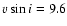 $v\sin i=9.6$