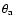 $\theta_{\rm a}$