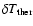 $\delta T_{\rm ther}$