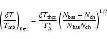 \begin{displaymath}\left(\frac{\delta T}{T_{\rm mb}}\right)_{\rm ther}=\frac{\de...
...c{N_{\rm bas}+N_{\rm ch}}{N_{\rm
bas}N_{\rm ch}}\right)^{1/2}
\end{displaymath}