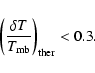 \begin{displaymath}\left(\frac{\delta T}{T_{\rm mb}}\right)_{\rm ther} < 0.3.
\end{displaymath}