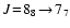 $J\!=\!8_8\!\rightarrow\!7_7$