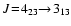 $J\!=\!4_{23}\!\!\rightarrow\!3_{13}$