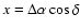 $x=\Delta\alpha \cos \delta$