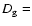 $D_{\rm g}=$