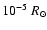 $10^{-5}~R_{\odot}$