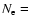$N_{\rm e}=$