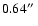$0.64\hbox{$^{\prime\prime}$ }$